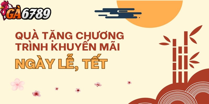 Khuyến mãi ngày lễ - Nâng cao trải nghiệm cùng GA6789 1 Khuyến mãi ngày lễ mang đến sự hứng khởi cho các thành viên